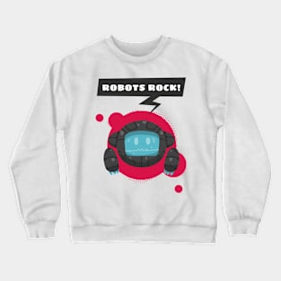 Robots Rock ! Crewneck Sweatshirt